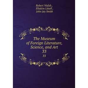   , and Art. 33 Eliakim Littell , John Jay Smith Robert Walsh  Books