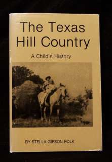   Hill Country, A Childs History Stella Gipson Polk 0890152535  