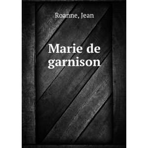  Marie de garnison Jean Roanne Books