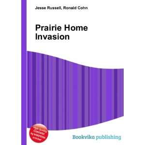  Prairie Home Invasion Ronald Cohn Jesse Russell Books