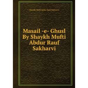 Masail  e  Ghusl By Shaykh Mufti Abdur Rauf Sakharvi Shaykh Mufti 