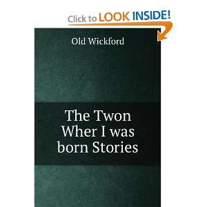  The Twon Wher I was born Stories Old Wickford Books