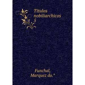  Titulos nobiliarchicos. 5 Marquez do.* Funchal Books