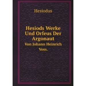   Der Argonaut. Von Johann Heinrich Voss. Hesiodus  Books