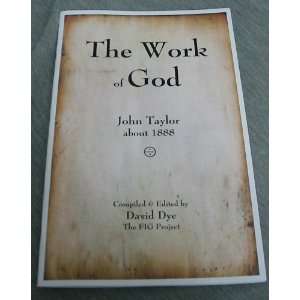   The Work of God   John Taylor, about 1888 David (editor) Dye Books