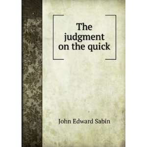  The judgment on the quick John Edward Sabin Books