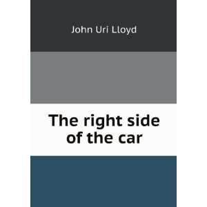  The right side of the car John Uri Lloyd Books