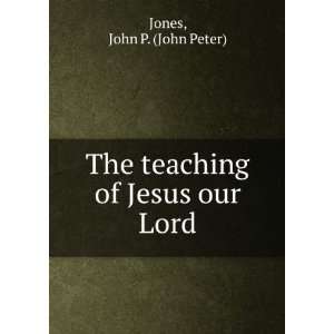   of Jesus our Lord. John P. (John Peter) Jones  Books