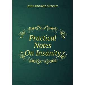  Practical Notes On Insanity John Burdett Stewart Books