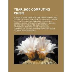 2000 computing crisis actions must be taken now to address slow pace 