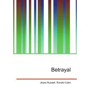 Betrayal Ronald Cohn Jesse Russell  Books