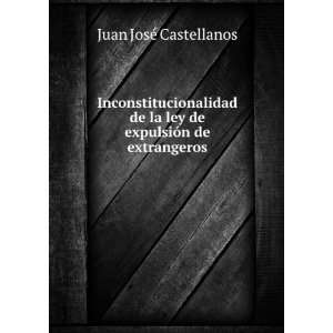   de extrangeros Juan JosÃ© Castellanos  Books