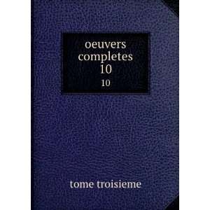  oeuvers completes. 10 tome troisieme Books
