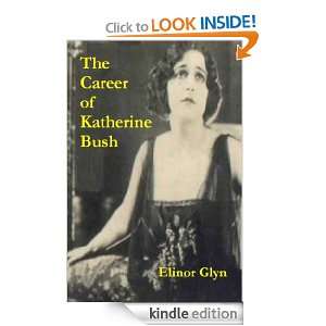 The Career of Katherine Bush Elinor Glyn  Kindle Store
