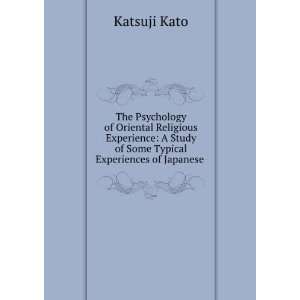   Study of Some Typical Experiences of Japanese . Katsuji Kato Books
