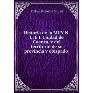   de su provincia y obispado . Trifon MuÃ±oz y Soliva Books