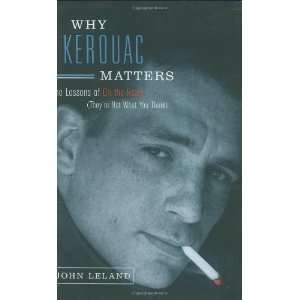  Why Kerouac Matters The Lessons of On the Road (Theyre 