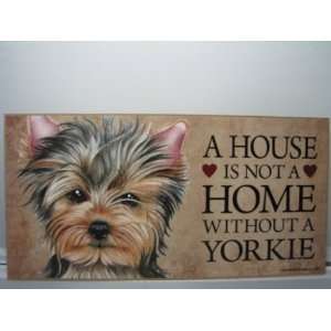  A House is Not a Home Without a Yorkie Dog Lover Wood 