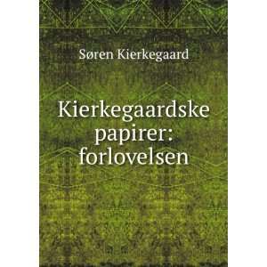  Kierkegaardske papirer forlovelsen SÃ¸ren Kierkegaard Books