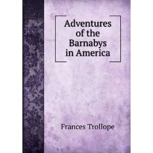 Adventures of the Barnabys in America Frances Trollope  