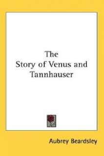   of Venus and Tannhauser NEW by Aubrey Beardsl 9780548019863  