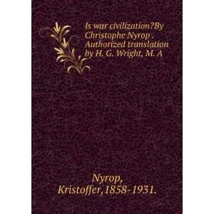   translation by H. G. Wright, M. A. Kristoffer,1858 1931. Nyrop Books