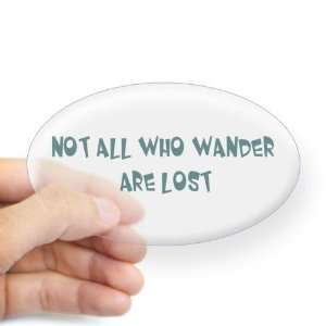  Not All Who Wander Are Lost Quotes Oval Sticker by 
