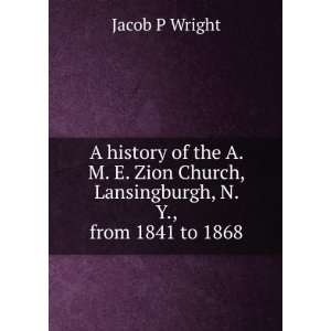   Church, Lansingburgh, N. Y., from 1841 to 1868 Jacob P Wright Books