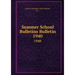Summer School Bulletins Bulletin. 1940 La.) Loyola University (New 