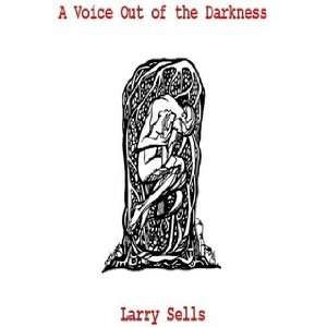    A Voice Out of the Darkness (9781411623354) Larry Sells Books