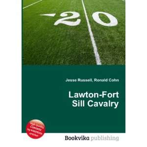  Lawton Fort Sill Cavalry Ronald Cohn Jesse Russell Books
