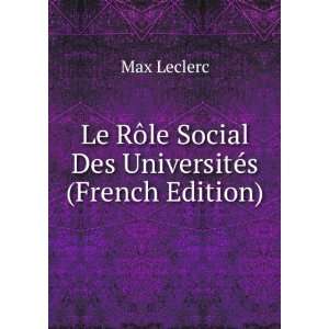   RÃ´le Social Des UniversitÃ©s (French Edition) Max Leclerc Books