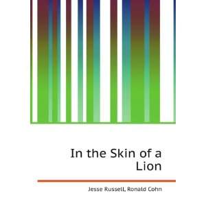  In the Skin of a Lion Ronald Cohn Jesse Russell Books