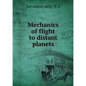  Mechanics of flight to distant planets V. I Levantovskiy Books