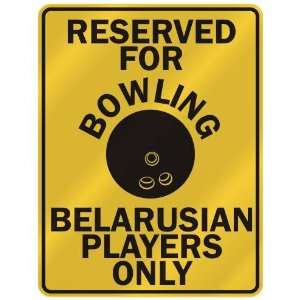 RESERVED FOR  B OWLING BELARUSIAN PLAYERS ONLY  PARKING SIGN COUNTRY 