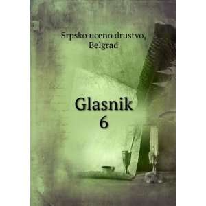  Glasnik. 6 Belgrad Srpsko uceno drustvo Books