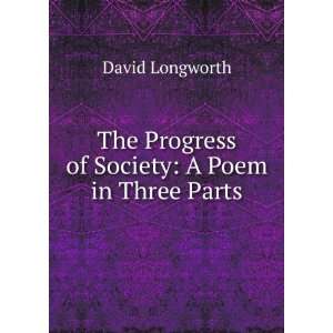   The Progress of Society A Poem in Three Parts David Longworth Books