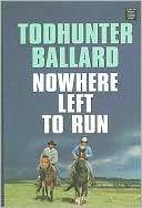 Nowhere Left to Run Todhunter Ballard