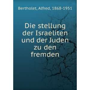   und der Juden zu den fremden Alfred, 1868 1951 Bertholet Books