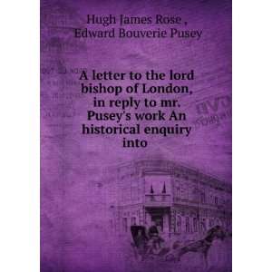 letter to the lord bishop of London, in reply to mr. Puseys work An 