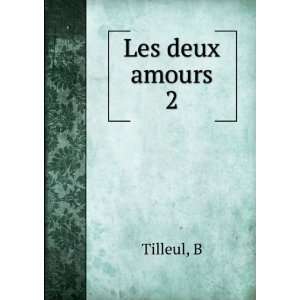  Les deux amours. 2 B Tilleul Books