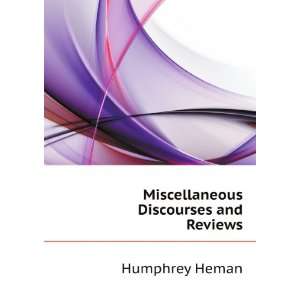  Miscellaneous Discourses and Reviews Humphrey Heman 