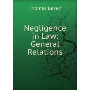  Negligence in Law General Relations Thomas Beven Books