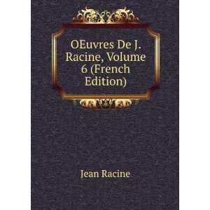  OEuvres De J. Racine, Volume 6 (French Edition) Jean 