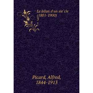  Le bilan dun sieÌ?cle (1801 1900) . 3 Alfred, 1844 1913 