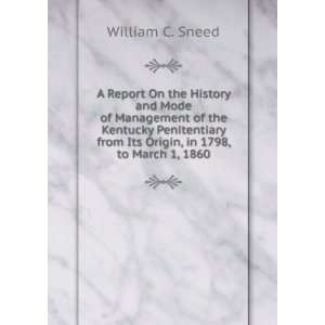   from Its Origin, in 1798, to March 1, 1860 William C. Sneed Books