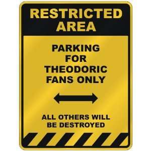 RESTRICTED AREA  PARKING FOR THEODORIC FANS ONLY  PARKING SIGN NAME