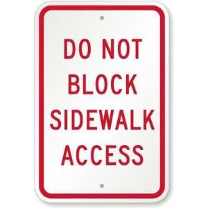  Do Not Block Sidewalk Access High Intensity Grade Sign, 18 