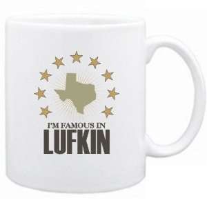  New  I Am Famous In Lufkin  Texas Mug Usa City