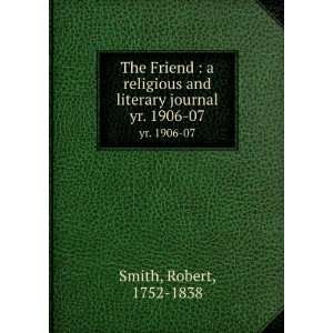  The Friend  a religious and literary journal. yr. 1906 07 